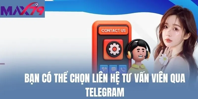 Bạn có thể chọn liên hệ tư vấn viên qua telegram