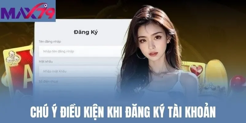 Chú ý điều kiện khi đăng ký tài khoản