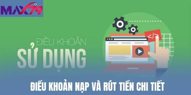 Điều khoản nạp và rút tiền chi tiết