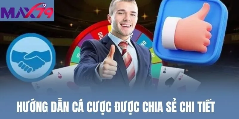 Hướng dẫn cá cược được chia sẻ chi tiết