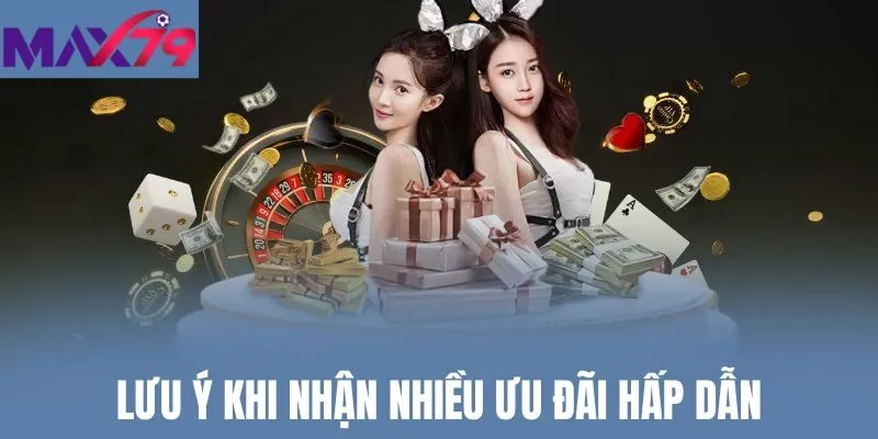 Lưu ý khi nhận nhiều ưu đãi hấp dẫn