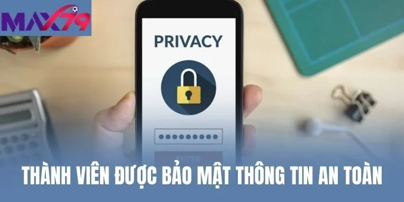 Thành viên được bảo mật thông tin an toàn